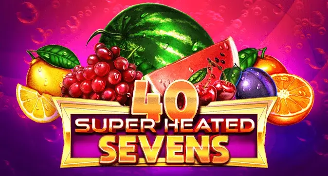 40 Super Heated Sevens
